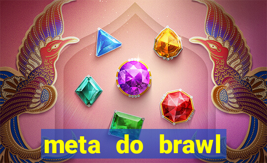 meta do brawl stars 2024